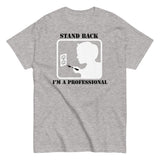 Stand Back, I'm A Professional Men's Classic Tee