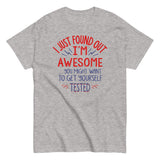 I'm Awesome, Get Yourself Tested Men's Classic Tee