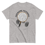 Presume Nothing Men's Classic Tee
