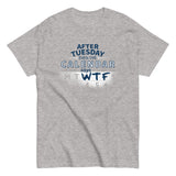 After Tuesday Even The Calendar Says WTF Men's Classic Tee