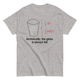 Technically, The Glass Is Always Full Men's Classic Tee