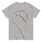 This Is Not A Drill Men's Classic Tee