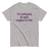 I'm Confused, Oh Wait Men's Classic Tee