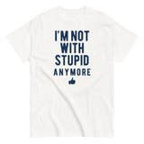 I'm Not With Stupid Anymore Men's Classic Tee
