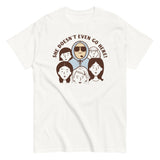 She Doesn't Even Go Here! Men's Classic Tee