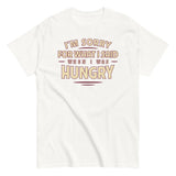 What I Said When I Was Hungry Men's Classic Tee