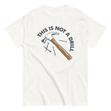 This Is Not A Drill Men's Classic Tee