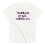 I'm Confused, Oh Wait Men's Classic Tee