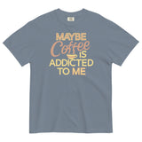 Maybe Coffee Is Addicted To Me Men's Relaxed Fit Tee