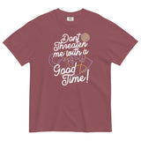 Don't Threaten Me With A Good Time Men's Relaxed Fit Tee