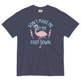 Don't Make Me Put My Foot Down Men's Relaxed Fit Tee