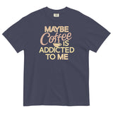 Maybe Coffee Is Addicted To Me Men's Relaxed Fit Tee