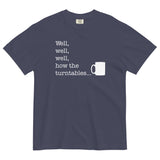 Well, Well, Well, How The Turntables Men's Relaxed Fit Tee