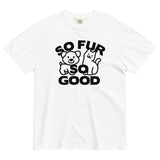 So Fur So Good Men's Relaxed Fit Tee