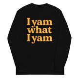 I Yam What I Yam Unisex Long Sleeve Tee