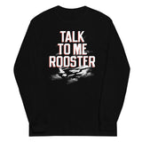 Talk To Me Rooster Unisex Long Sleeve Tee
