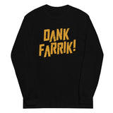 Dank Farrik! Unisex Long Sleeve Tee