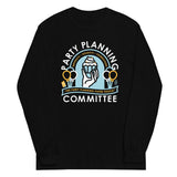 Party Planning Committee Unisex Long Sleeve Tee