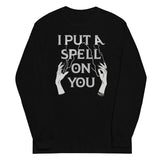 I Put A Spell On You Unisex Long Sleeve Tee