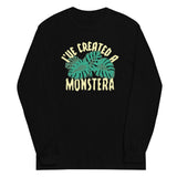 I've Created A Monstera Unisex Long Sleeve Tee