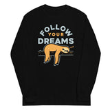 Follow Your Dreams Unisex Long Sleeve Tee