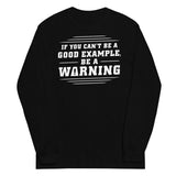 Be A Warning Unisex Long Sleeve Tee