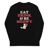 Eat Drink & Be Meowy Unisex Long Sleeve Tee