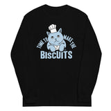 Time To Make The Biscuits Unisex Long Sleeve Tee