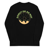 Donut Or Do Not Unisex Long Sleeve Tee