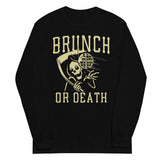 Brunch Or Death Unisex Long Sleeve Tee