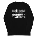 Do You Have 11 Protons? Unisex Long Sleeve Tee