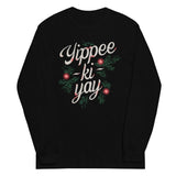 Yippee-Ki-Yay Unisex Long Sleeve Tee