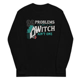 99 Problems But A Witch Ain't One Unisex Long Sleeve Tee