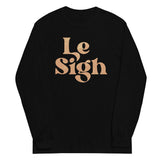 Le Sigh Unisex Long Sleeve Tee
