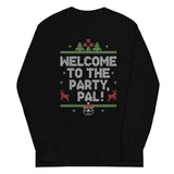 Welcome To The Party, Pal! Unisex Long Sleeve Tee