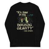 It's Time To Try Defining Gravity Unisex Long Sleeve Tee