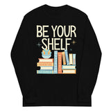 Be Your Shelf Unisex Long Sleeve Tee