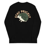 Stay Prickly Unisex Long Sleeve Tee