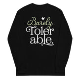 Barely Tolerable Unisex Long Sleeve Tee