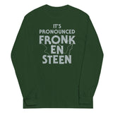 It's Pronounced Fronk-En-Steen Unisex Long Sleeve Tee