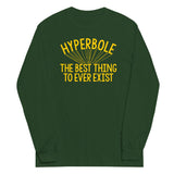 Hyperbole The Best Thing To Ever Exist Unisex Long Sleeve Tee