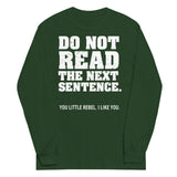 Do Not Read The Next Sentence. Unisex Long Sleeve Tee