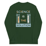 Science Is The Solution Unisex Long Sleeve Tee