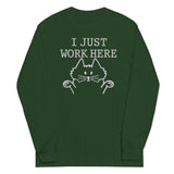 I Just Work Here Unisex Long Sleeve Tee