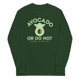 Avocado Or Do Not Unisex Long Sleeve Tee