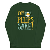 Oh For Peeps Sake Unisex Long Sleeve Tee