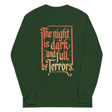 The Night Is Dark And Full Of Terrors Unisex Long Sleeve Tee