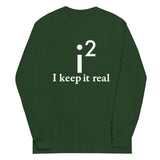 I Keep It Real Unisex Long Sleeve Tee