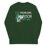 99 Problems But A Witch Ain't One Unisex Long Sleeve Tee