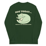 Not Today Probably Not Tomorrow Either Unisex Long Sleeve Tee